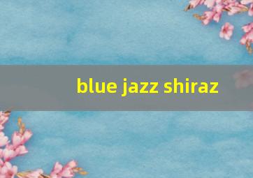 blue jazz shiraz